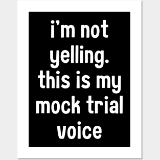 I'm not yelling this is my mock trial voice Posters and Art